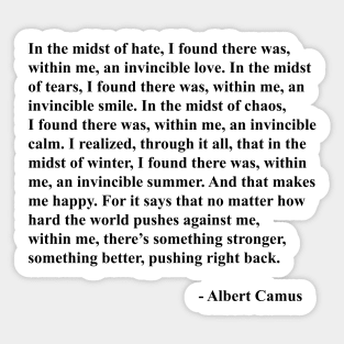 Albert Camus Quote, I Found There Was Within Me An Invincible Love Sticker